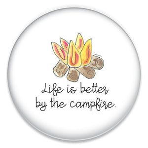 Life is Better by the Campfire